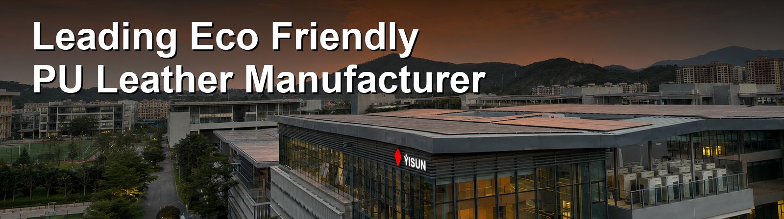 YISUN Leather factory campus at sunset — leading eco-friendly PU leather manufacturer